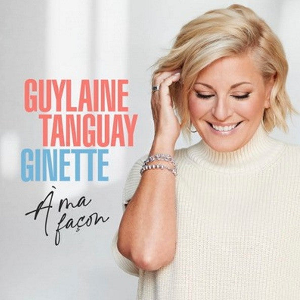 Guylaine Tanguay - Ginette A Ma Façon