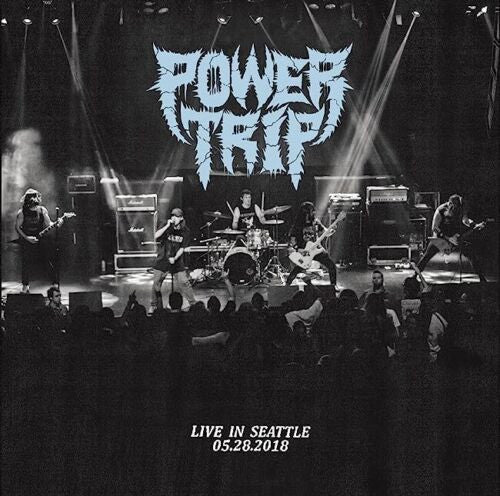 Power Trip – Live In Seattle 05.28.2018