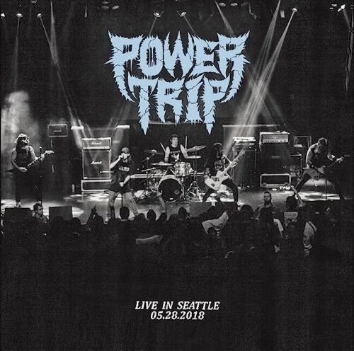 Power Trip ‎– Live In Seattle 05.28.2018