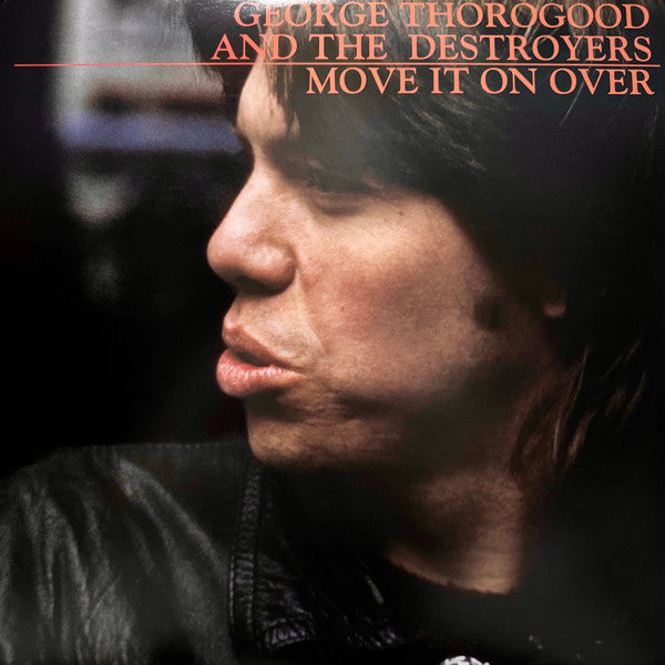 George Thorogood & The Destroyers – Move It On Over