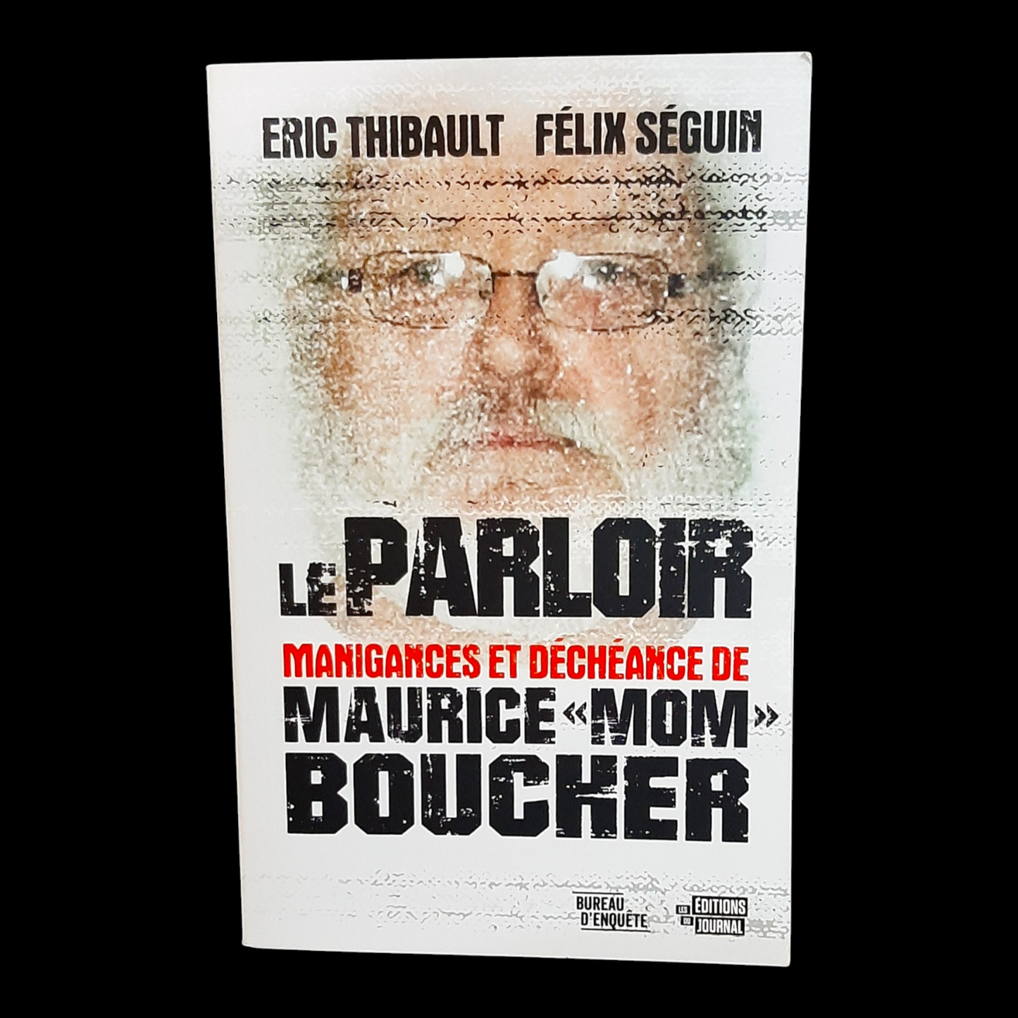 Le Parloir : manigances et déchéance de Maurice «Mom» Boucher