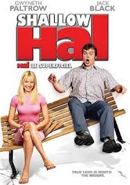 Hal Le Superficiel / Shallow Hal